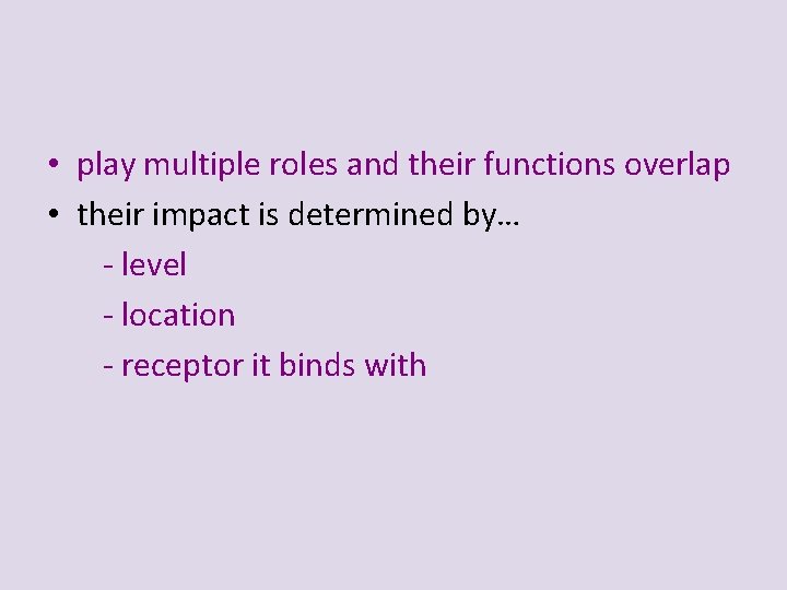  • play multiple roles and their functions overlap • their impact is determined