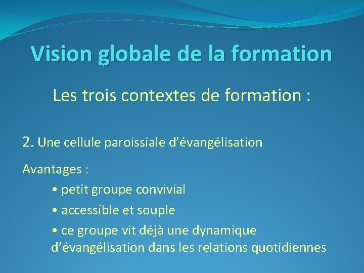 Vision globale de la formation Les trois contextes de formation : 2. Une cellule