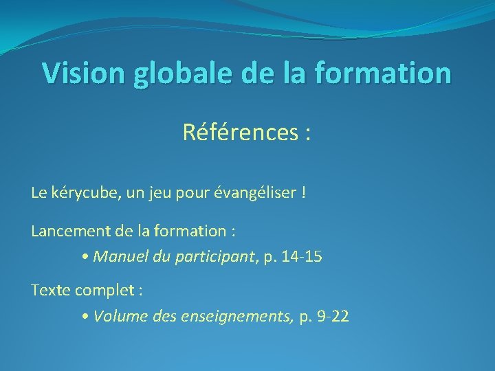 Vision globale de la formation Références : Le kérycube, un jeu pour évangéliser !