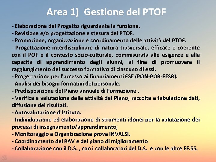 Area 1) Gestione del PTOF - Elaborazione del Progetto riguardante la funzione. - Revisione