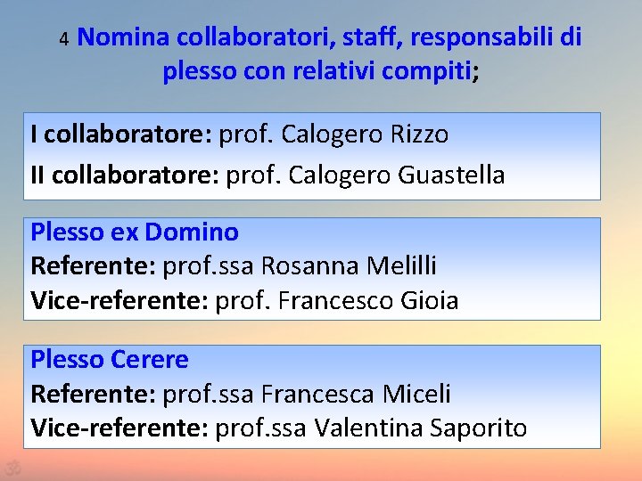 4 Nomina collaboratori, staff, responsabili di plesso con relativi compiti; I collaboratore: prof. Calogero