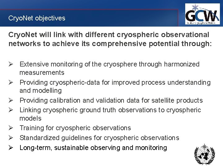 Cryo. Net objectives Cryo. Net will link with different cryospheric observational networks to achieve
