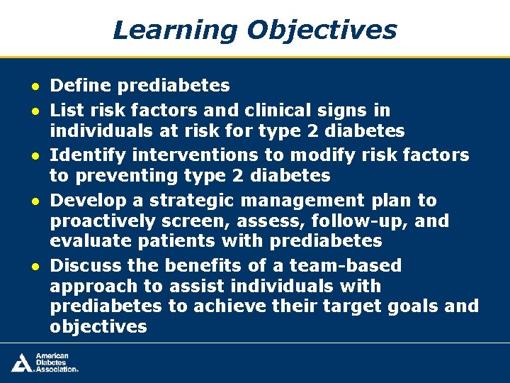 Learning Objectives ● Define prediabetes ● List risk factors and clinical signs in individuals