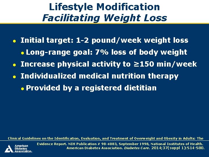 Lifestyle Modification Facilitating Weight Loss ● Initial target: 1 -2 pound/week weight loss ●