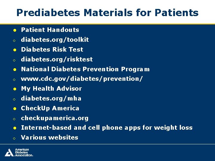 Prediabetes Materials for Patients ● Patient Handouts o diabetes. org/toolkit ● Diabetes Risk Test