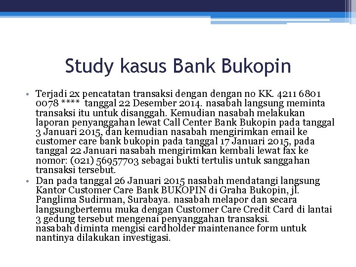 Study kasus Bank Bukopin • Terjadi 2 x pencatatan transaksi dengan no KK. 4211
