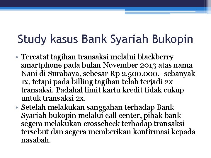 Study kasus Bank Syariah Bukopin • Tercatat tagihan transaksi melalui blackberry smartphone pada bulan