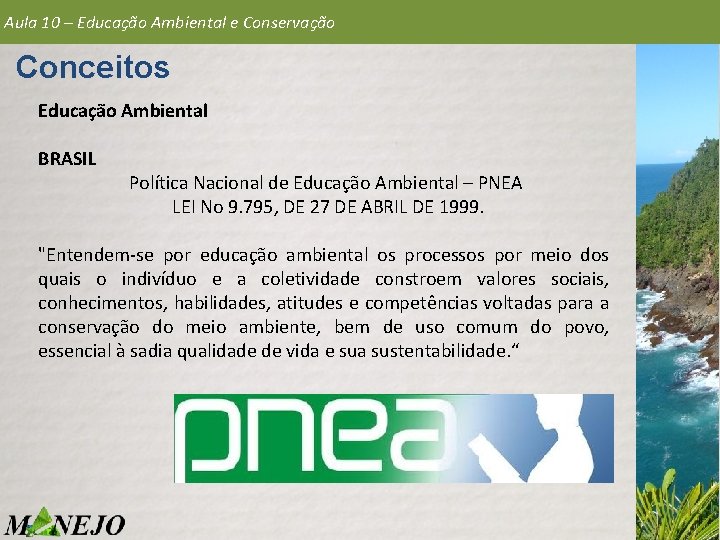 Aula 10 – Educação Ambiental e Conservação Conceitos Educação Ambiental BRASIL Política Nacional de
