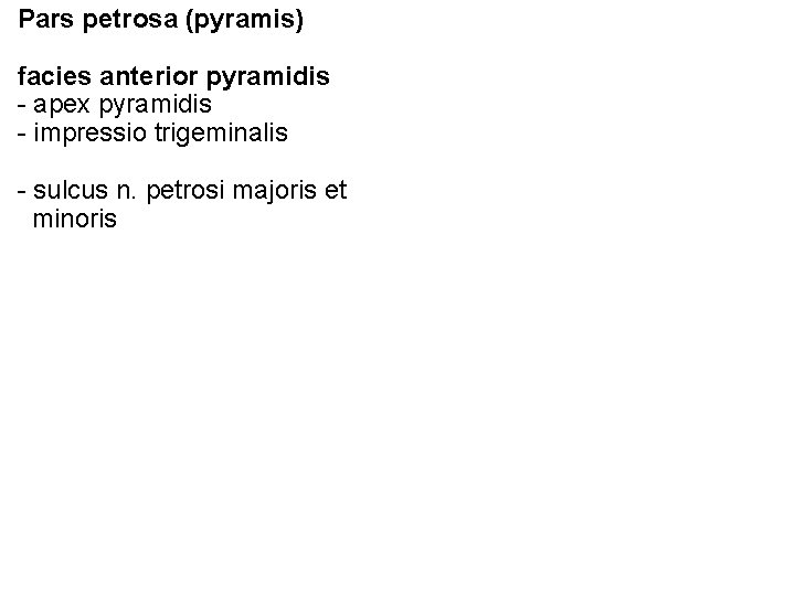 Pars petrosa (pyramis) facies anterior pyramidis - apex pyramidis - impressio trigeminalis - sulcus