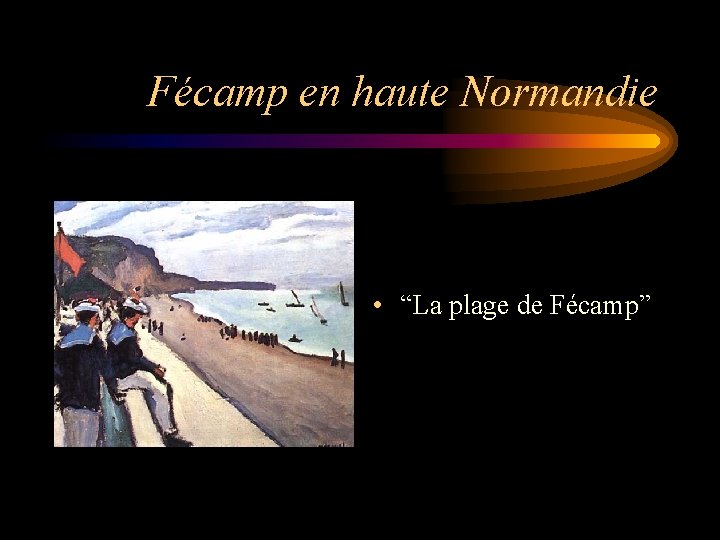 Fécamp en haute Normandie • “La plage de Fécamp” 