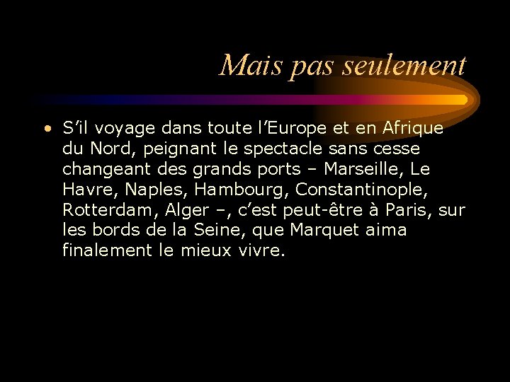 Mais pas seulement • S’il voyage dans toute l’Europe et en Afrique du Nord,