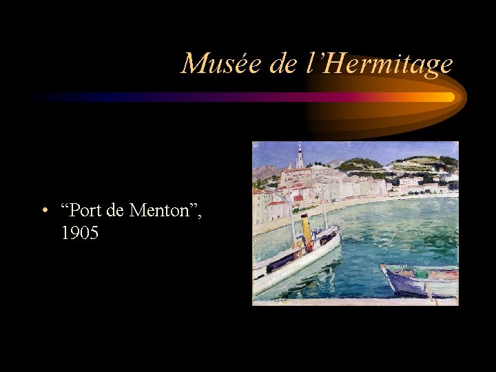 Musée de l’Hermitage • “Port de Menton”, 1905 