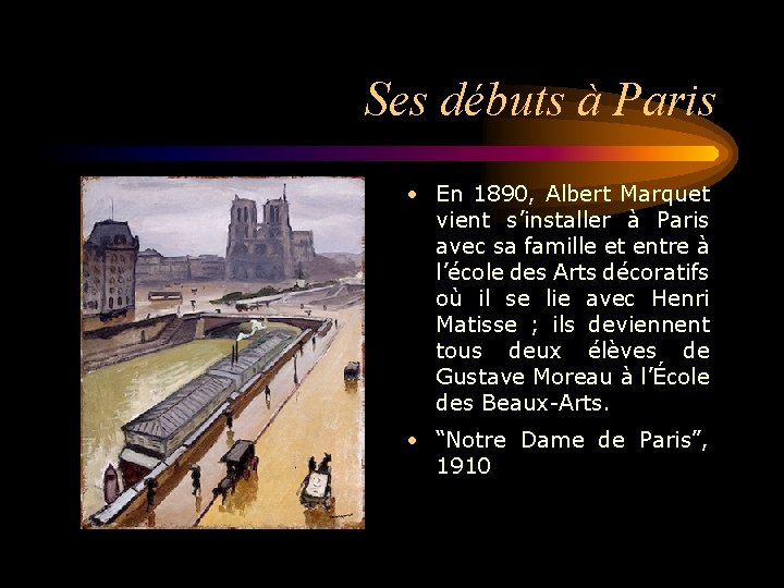 Ses débuts à Paris • En 1890, Albert Marquet vient s’installer à Paris avec