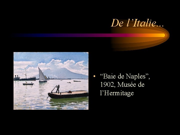 De l’Italie. . . • “Baie de Naples”, 1902, Musée de l’Hermitage 