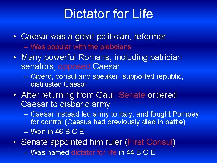 Dictator for Life • Caesar was a great politician, reformer – Was popular with