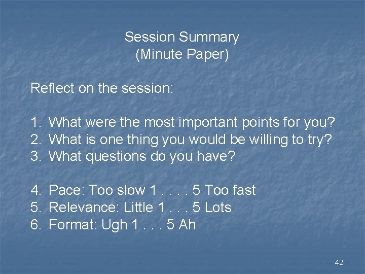 Session Summary (Minute Paper) Reflect on the session: 1. What were the most important