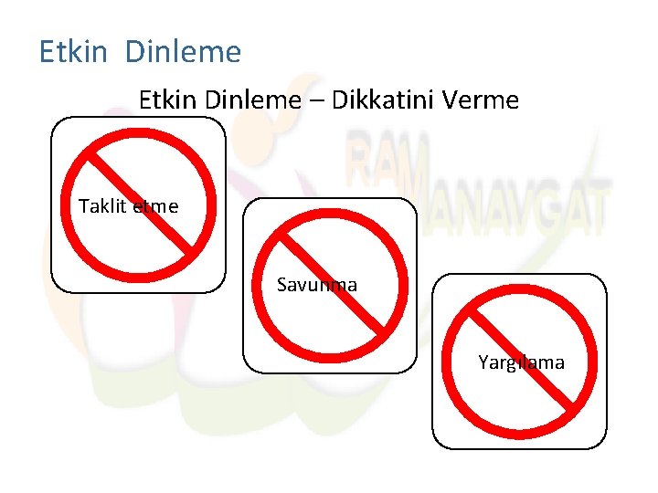 Etkin Dinleme – Dikkatini Verme Taklit etme Savunma Yargılama 