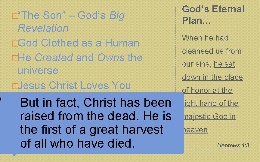 0 �“The Son” – God’s Big Revelation �God Clothed as a Human �He Created