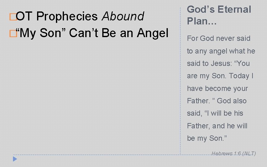 �OT Prophecies Abound �“My Son” Can’t Be an Angel God’s Eternal Plan… For God