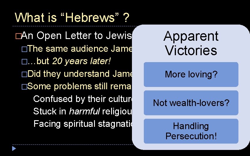 What is “Hebrews” ? Apparent �The same audience James addressed Victories �An Open Letter