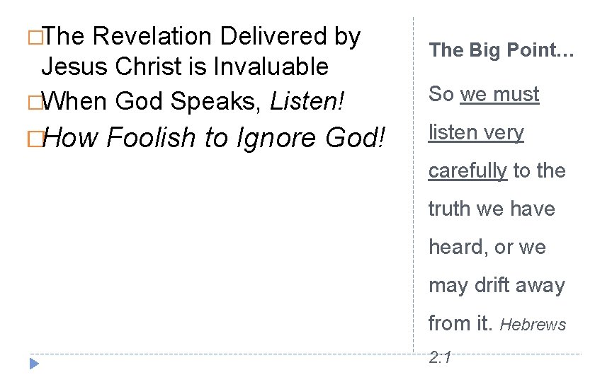 �The Revelation Delivered by Jesus Christ is Invaluable �When God Speaks, Listen! �How Foolish