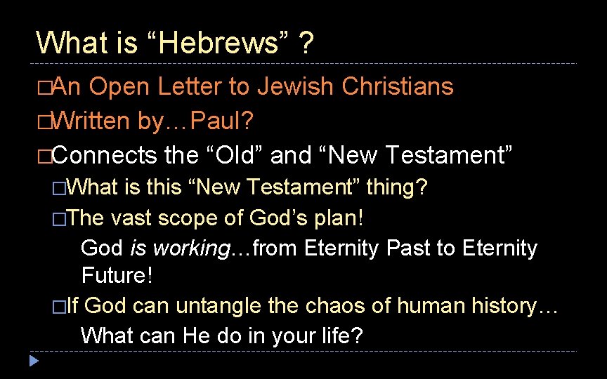 What is “Hebrews” ? �An Open Letter to Jewish Christians �Written by…Paul? �Connects the