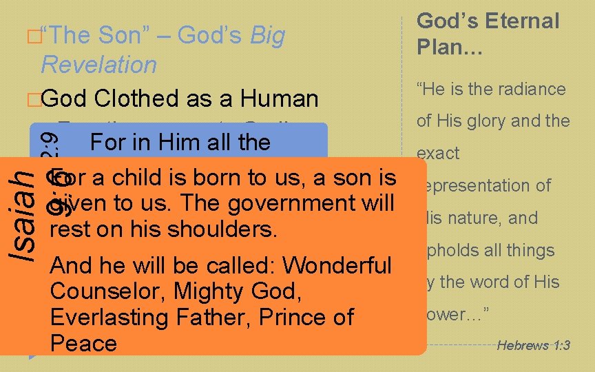 �“The Son” – God’s Big Revelation �God Clothed as a Human represents God’s For