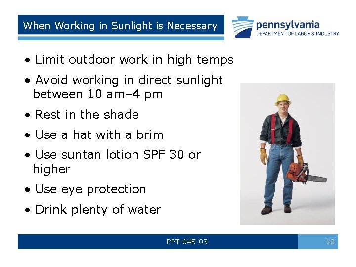 When Working in Sunlight is Necessary • Limit outdoor work in high temps •