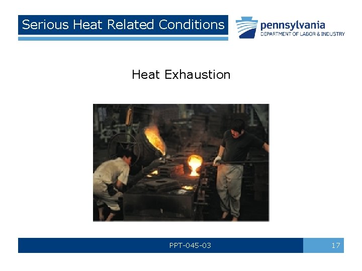 Serious Heat Related Conditions Heat Exhaustion PPT-045 -03 17 