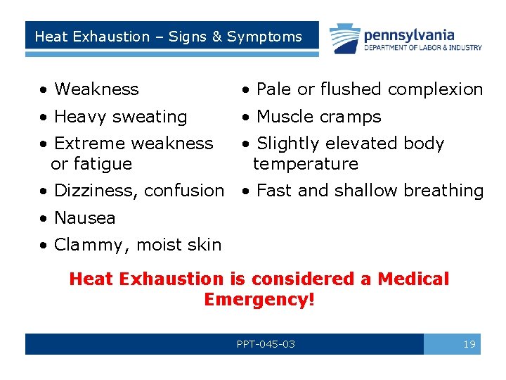 Heat Exhaustion – Signs & Symptoms • Weakness • Pale or flushed complexion •
