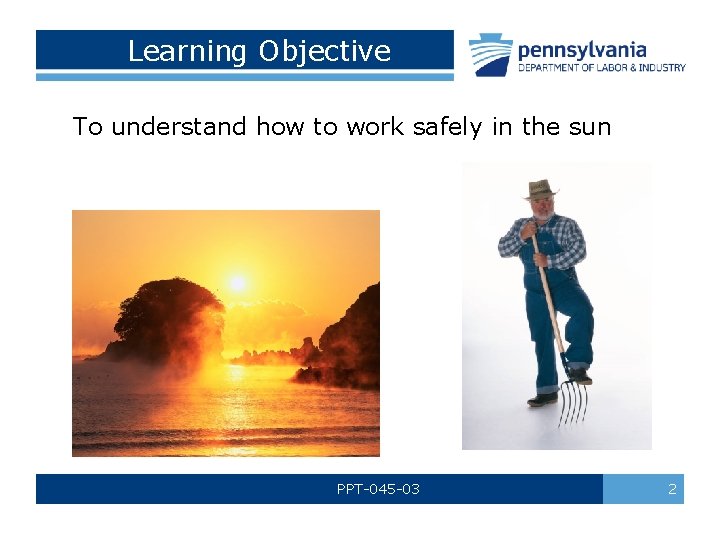 Learning Objective To understand how to work safely in the sun PPT-045 -03 2