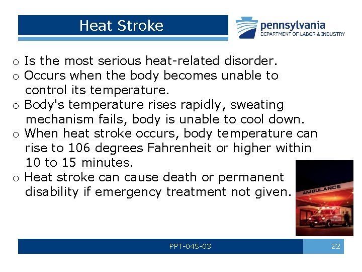 Heat Stroke o Is the most serious heat-related disorder. o Occurs when the body