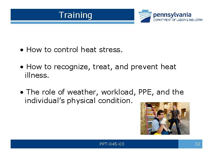 Training • How to control heat stress. • How to recognize, treat, and prevent