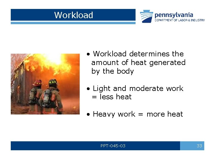 Workload • Workload determines the amount of heat generated by the body • Light