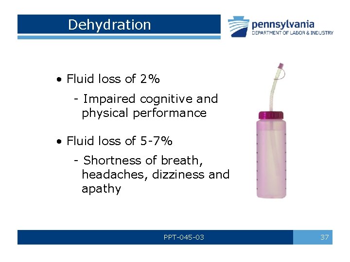 Dehydration • Fluid loss of 2% - Impaired cognitive and physical performance • Fluid