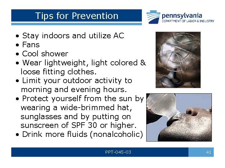 Tips for Prevention • • Stay indoors and utilize AC Fans Cool shower Wear