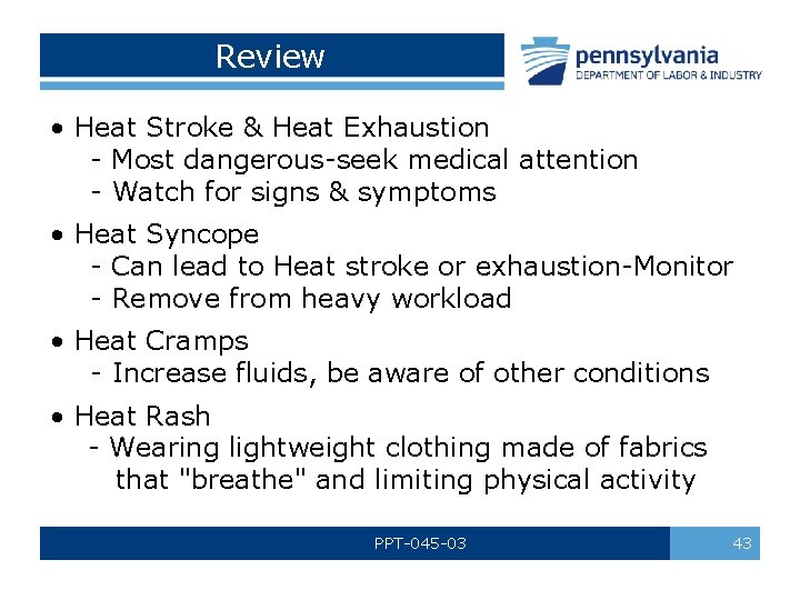 Review • Heat Stroke & Heat Exhaustion - Most dangerous-seek medical attention - Watch