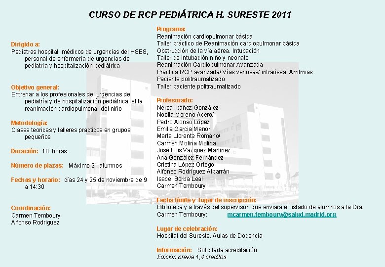 CURSO DE RCP PEDIÁTRICA H. SURESTE 2011 Dirigido a: Pediatras hospital, médicos de urgencias