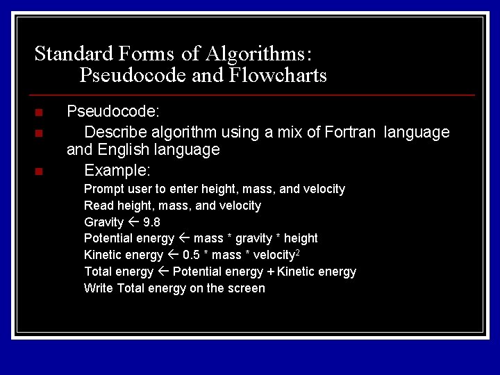 Standard Forms of Algorithms: Pseudocode and Flowcharts n n n Pseudocode: Describe algorithm using Standard Forms of Algorithms: Pseudocode and Flowcharts n n n Pseudocode: Describe algorithm using
