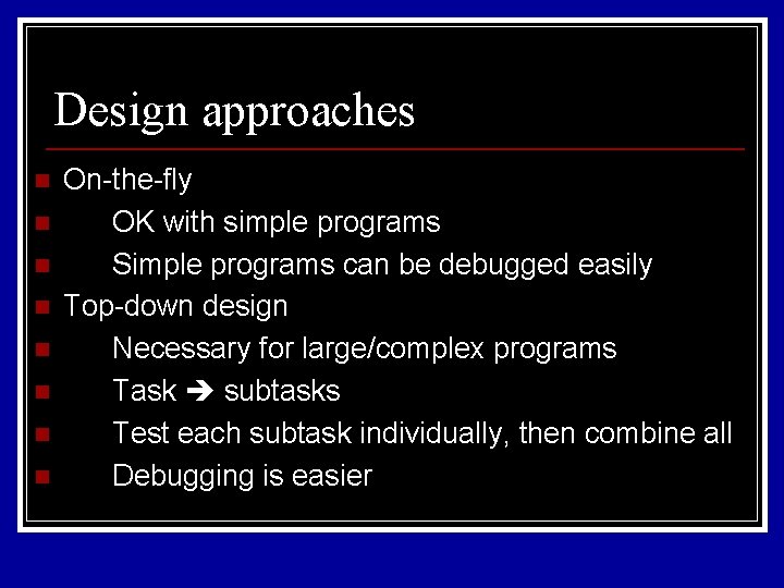 Design approaches n n n n On-the-fly OK with simple programs Simple programs can Design approaches n n n n On-the-fly OK with simple programs Simple programs can