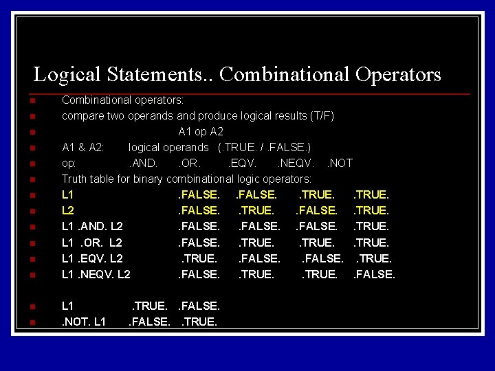 Logical Statements. . Combinational Operators n n n n Combinational operators: compare two operands Logical Statements. . Combinational Operators n n n n Combinational operators: compare two operands
