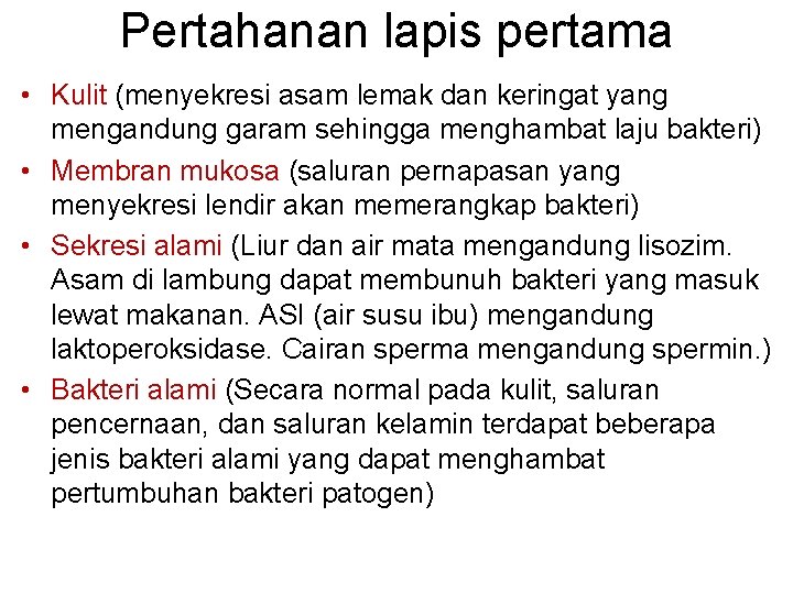 Pertahanan lapis pertama • Kulit (menyekresi asam lemak dan keringat yang mengandung garam sehingga