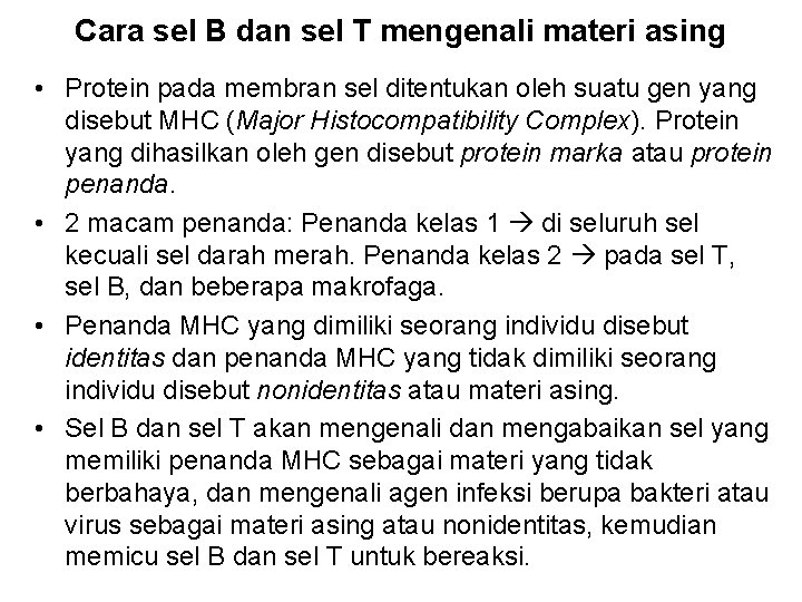 Cara sel B dan sel T mengenali materi asing • Protein pada membran sel