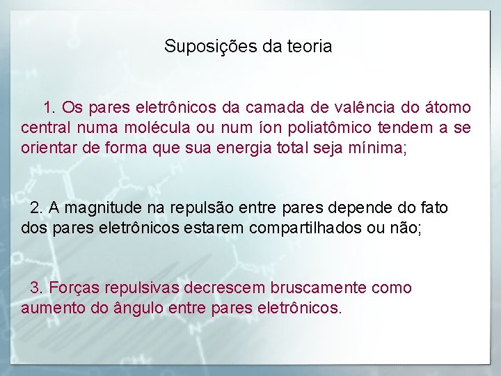 Suposições da teoria 1. Os pares eletrônicos da camada de valência do átomo central