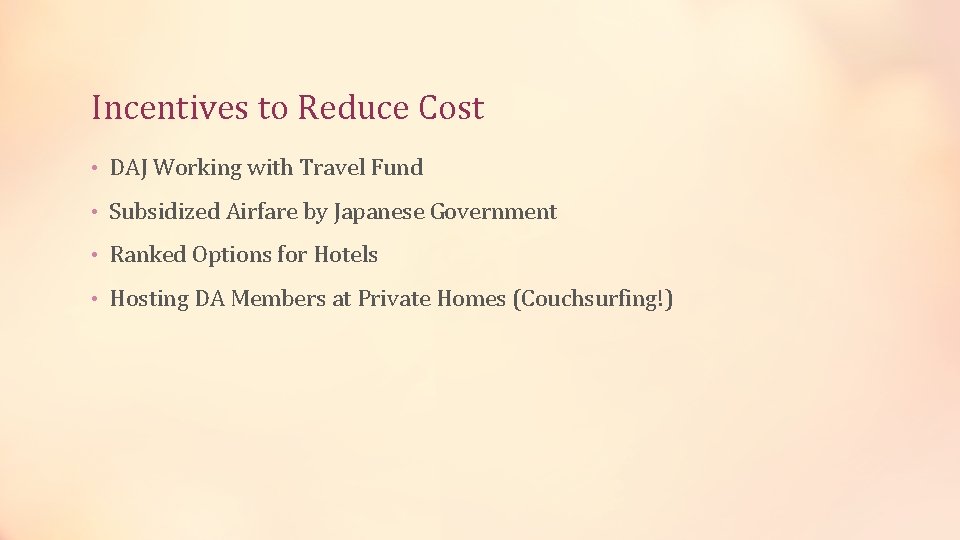 Incentives to Reduce Cost • DAJ Working with Travel Fund • Subsidized Airfare by
