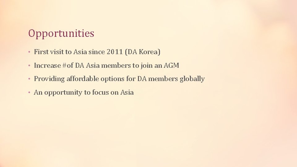 Opportunities • First visit to Asia since 2011 (DA Korea) • Increase #of DA