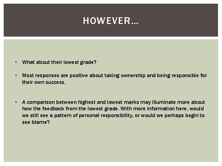 HOWEVER… • What about their lowest grade? • Most responses are positive about taking