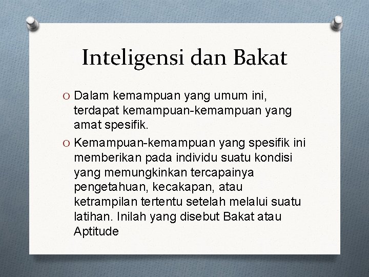 Inteligensi dan Bakat O Dalam kemampuan yang umum ini, terdapat kemampuan-kemampuan yang amat spesifik.