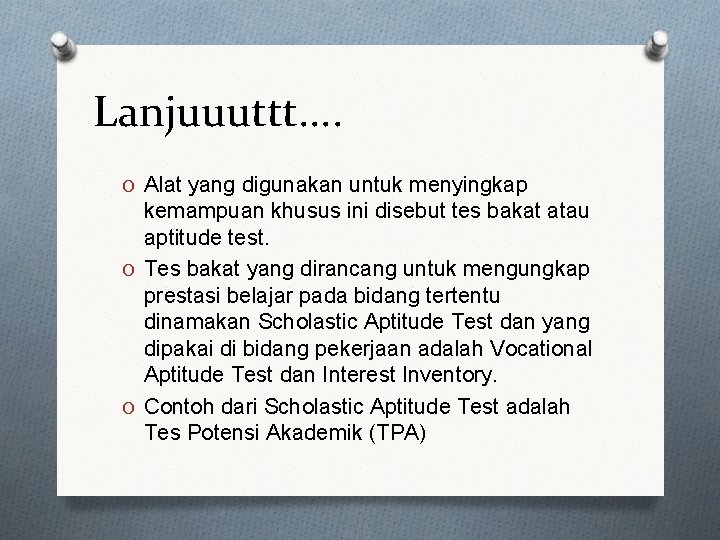 Lanjuuuttt. . O Alat yang digunakan untuk menyingkap kemampuan khusus ini disebut tes bakat