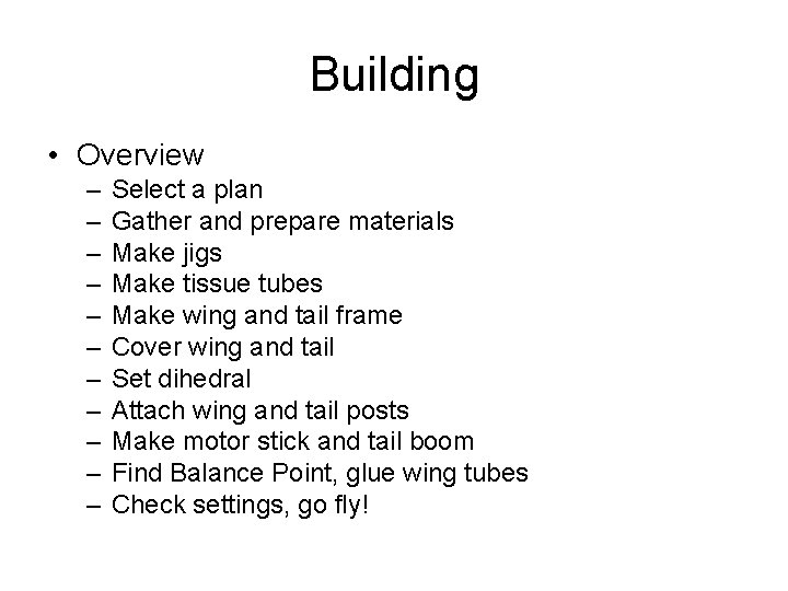 Building • Overview – – – Select a plan Gather and prepare materials Make